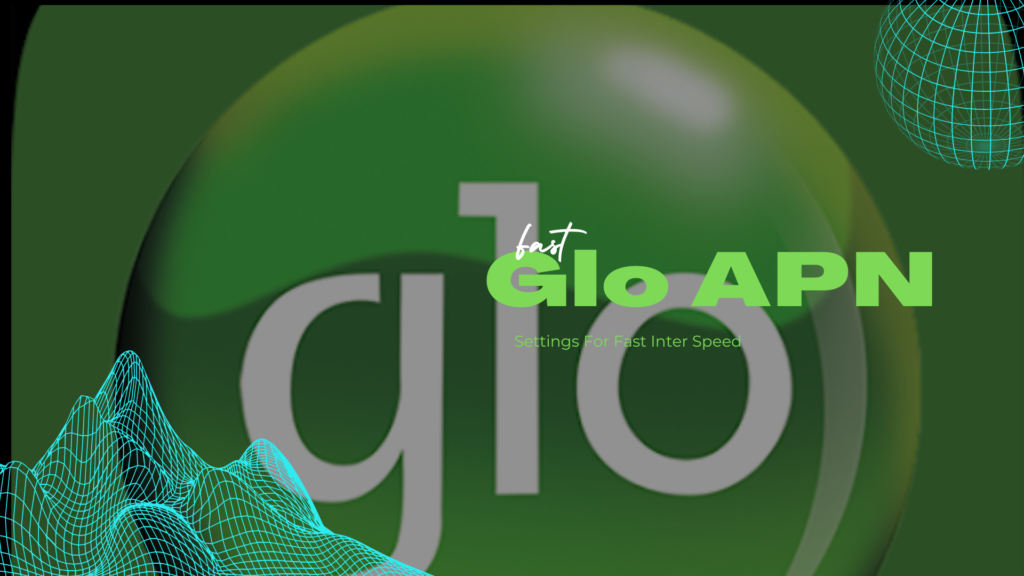 Glo APN Settings For Fast Latest 2023 Alitech