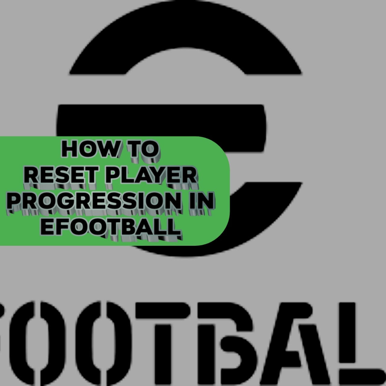 How to Reset Player Progression in eFootball