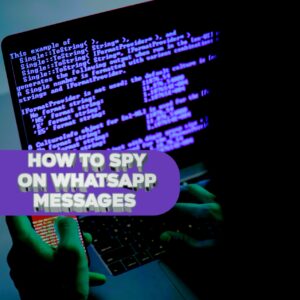 How To Spy On WhatsApp Messages