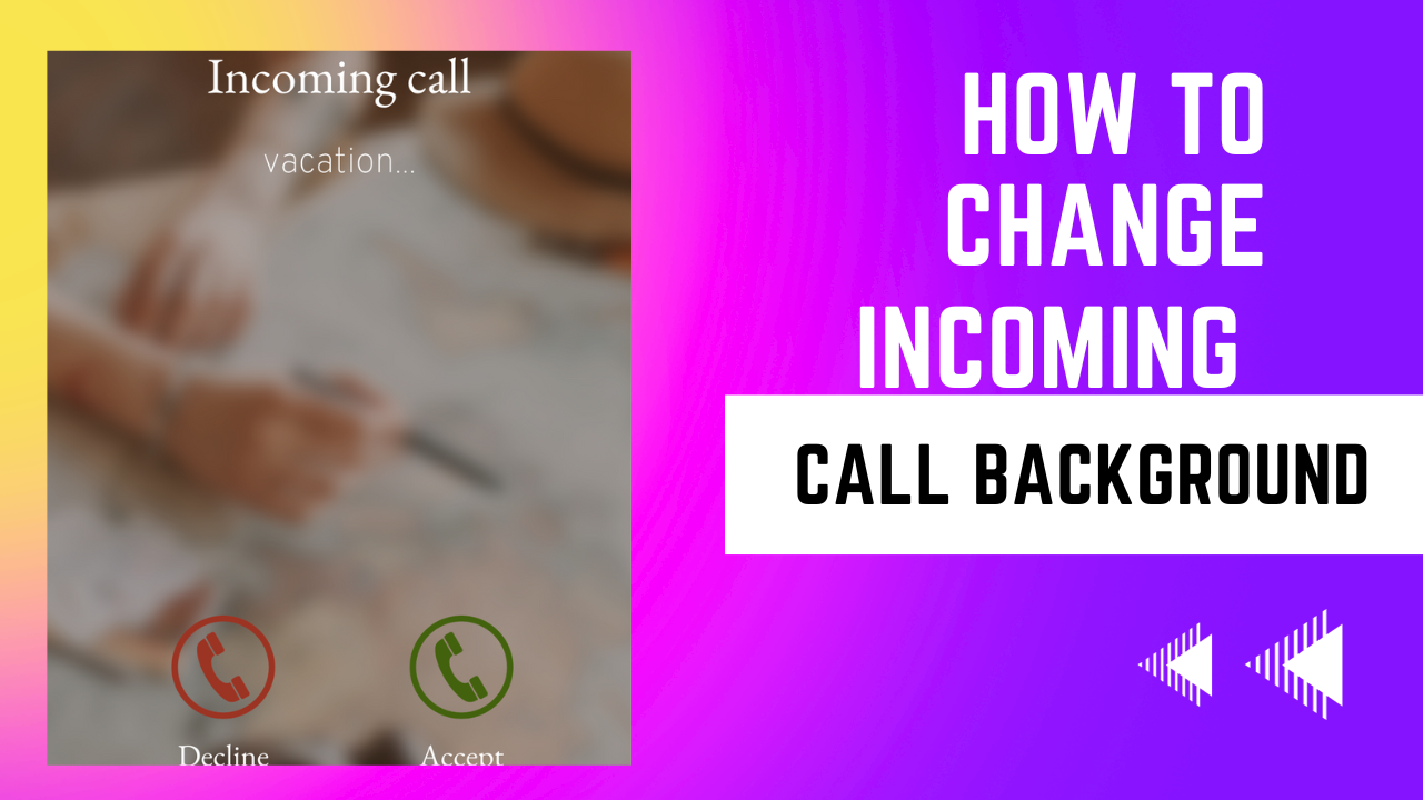 how to Change incoming call background