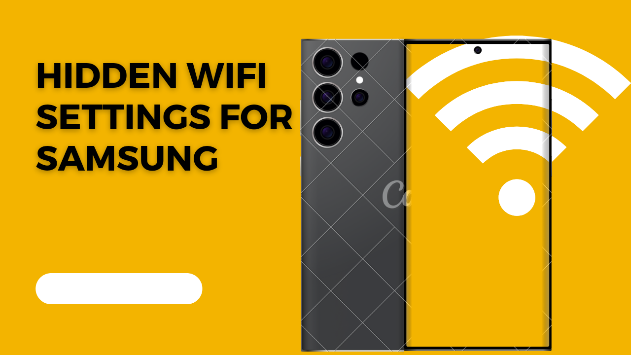 Hidden WiFi Settings for Samsung